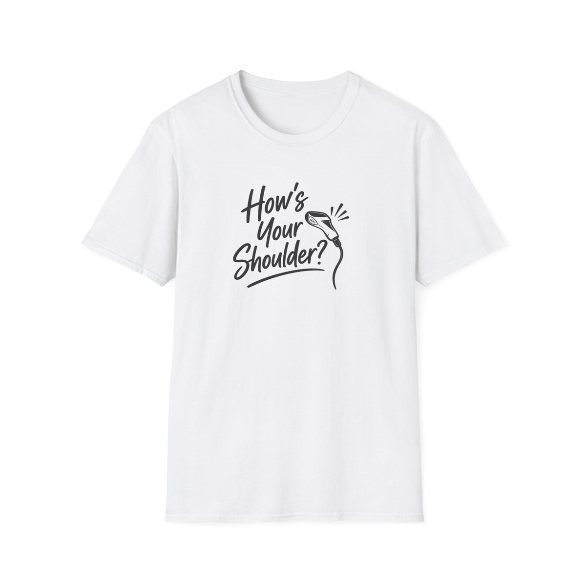 How's Your Shoulder? T-Shirt / Funny Physical Therapy / PT Therapist Shirt