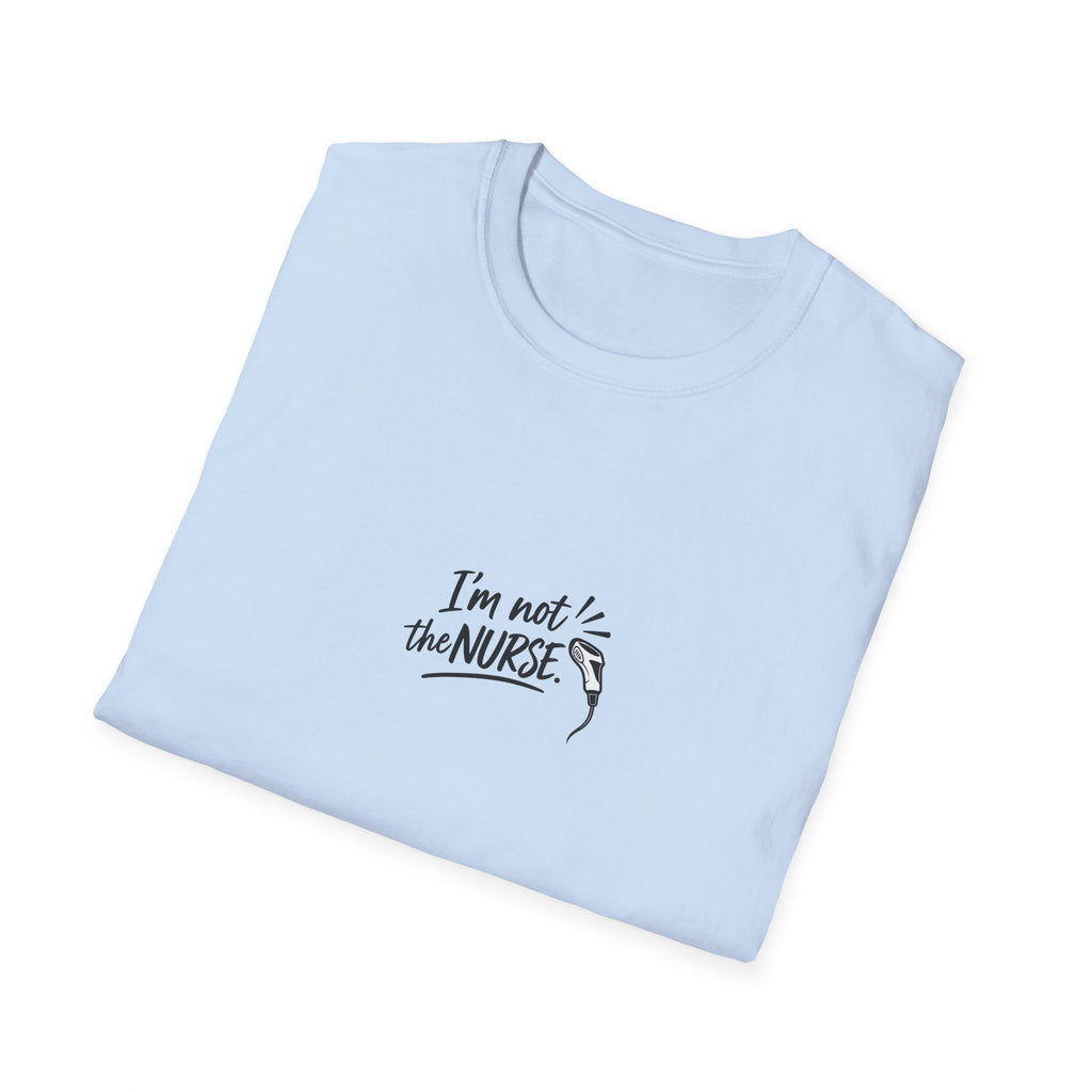 I'm Not the Nurse T-shirt | Medical & Health Care