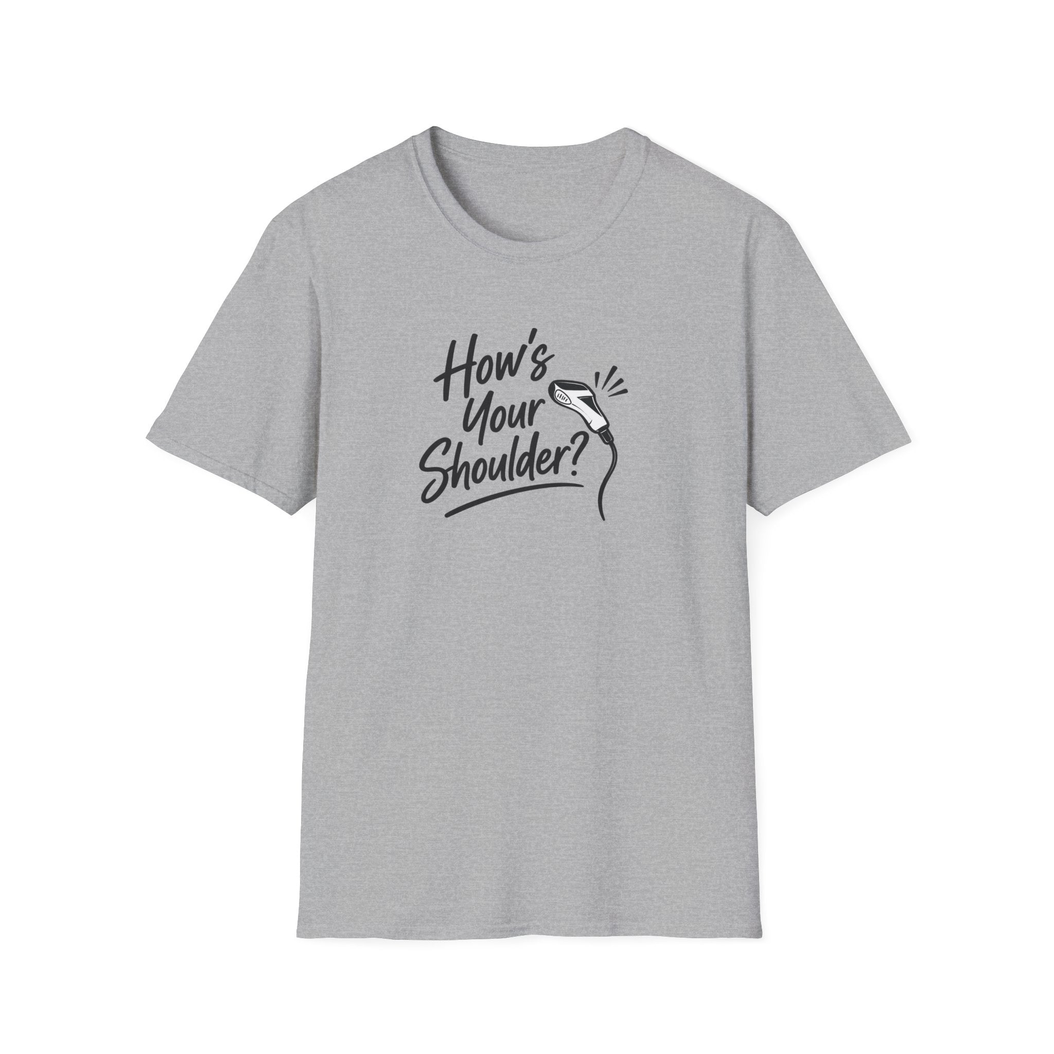 How's Your Shoulder? T-Shirt / Funny Physical Therapy / PT Therapist Shirt