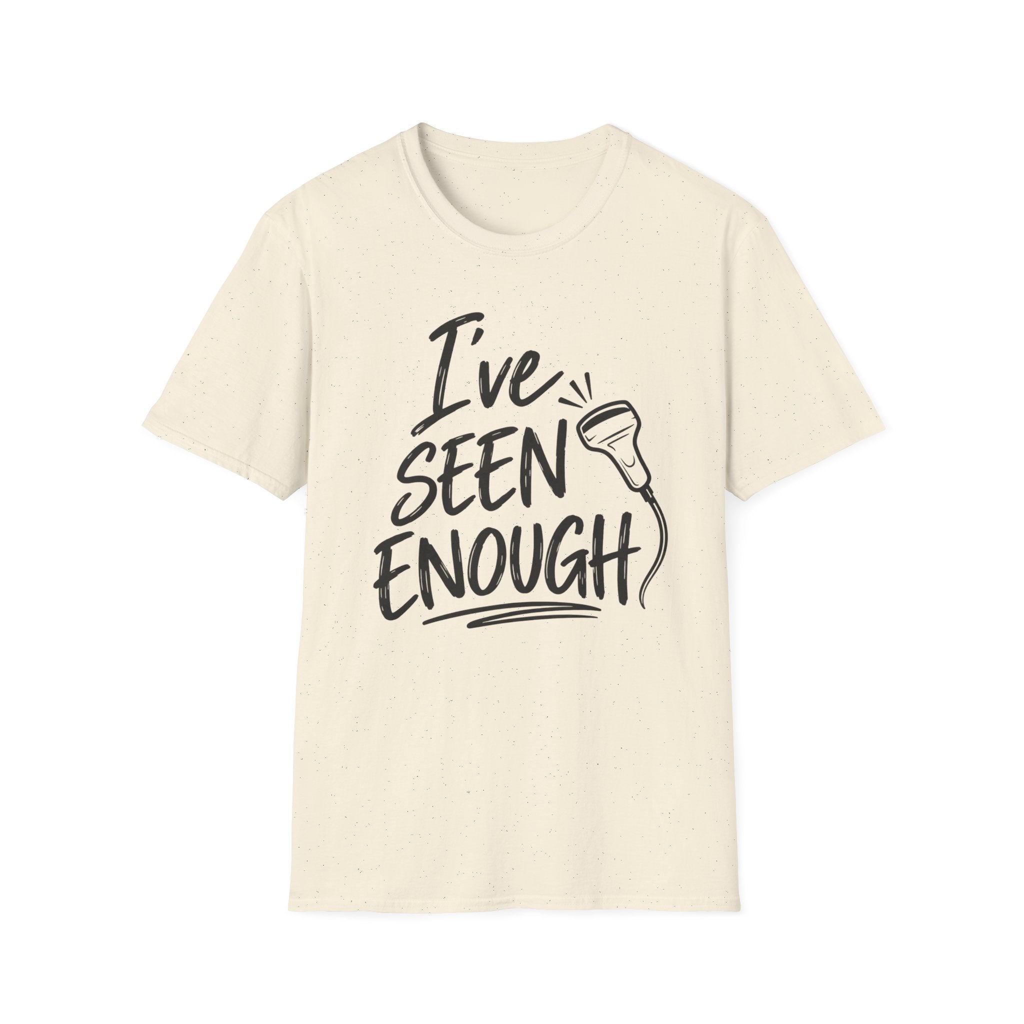 Ive Seen Enough T-Shirt | Medical and Health Care