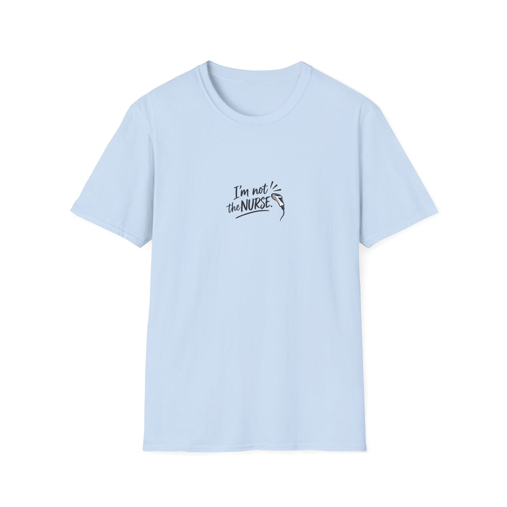 I'm Not the Nurse T-shirt | Medical & Health Care