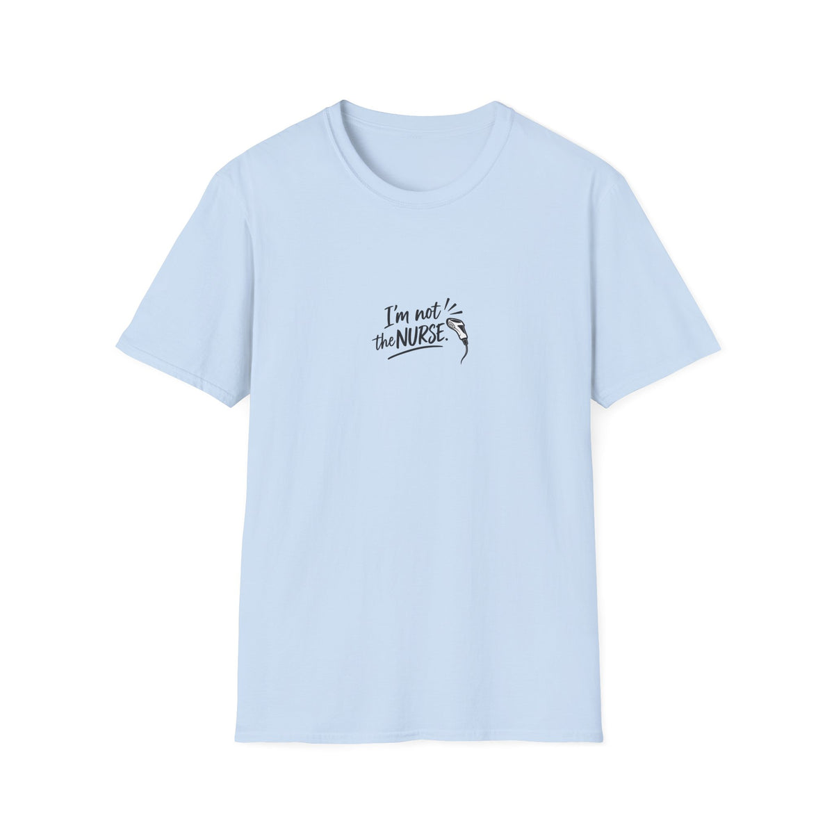 I'm Not the Nurse T-shirt | Medical & Health Care