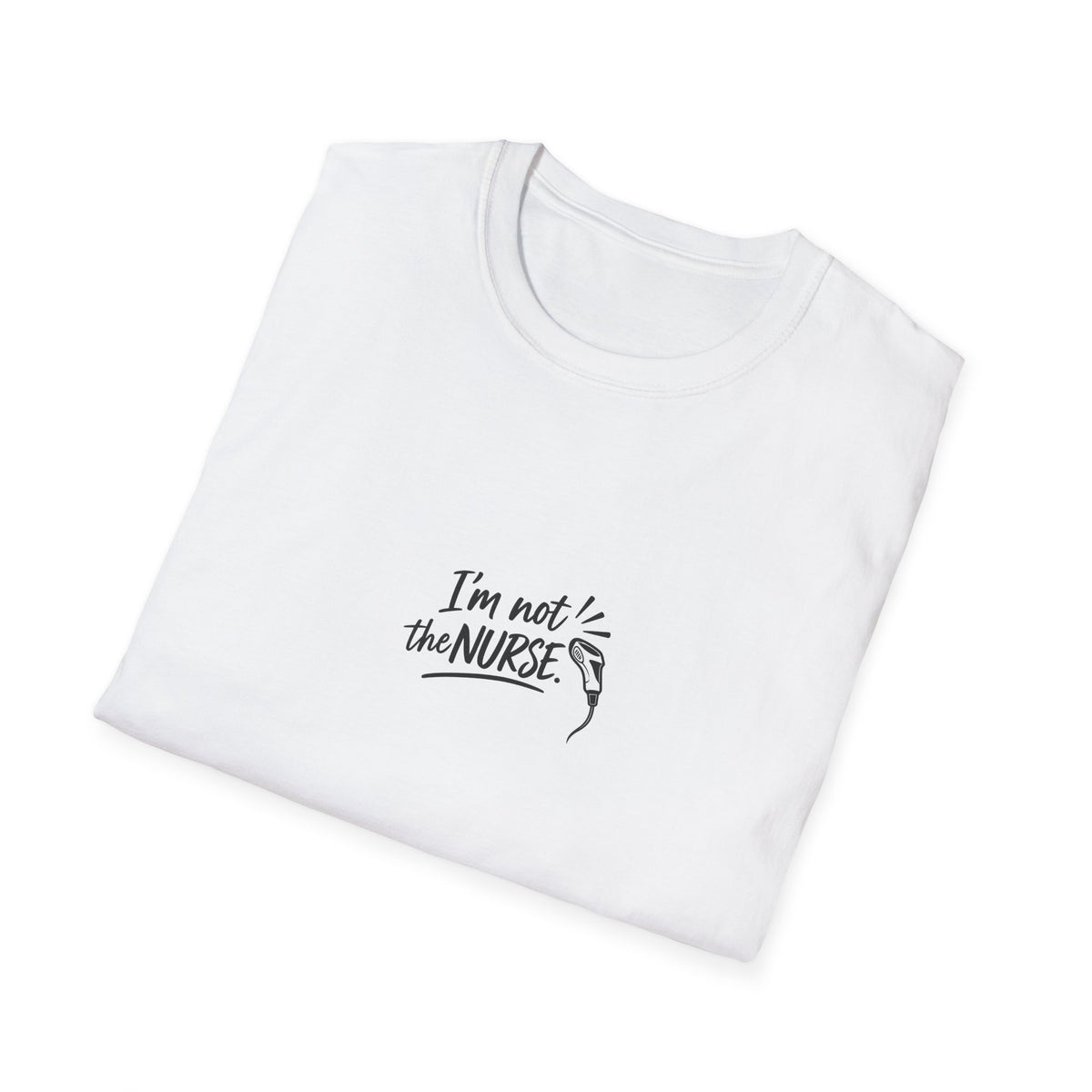 I'm Not the Nurse T-shirt | Medical & Health Care