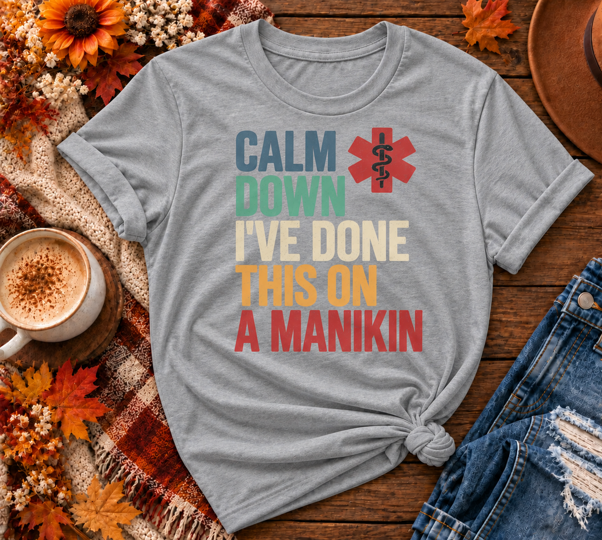 Calm Down I've Done This On A Manikin