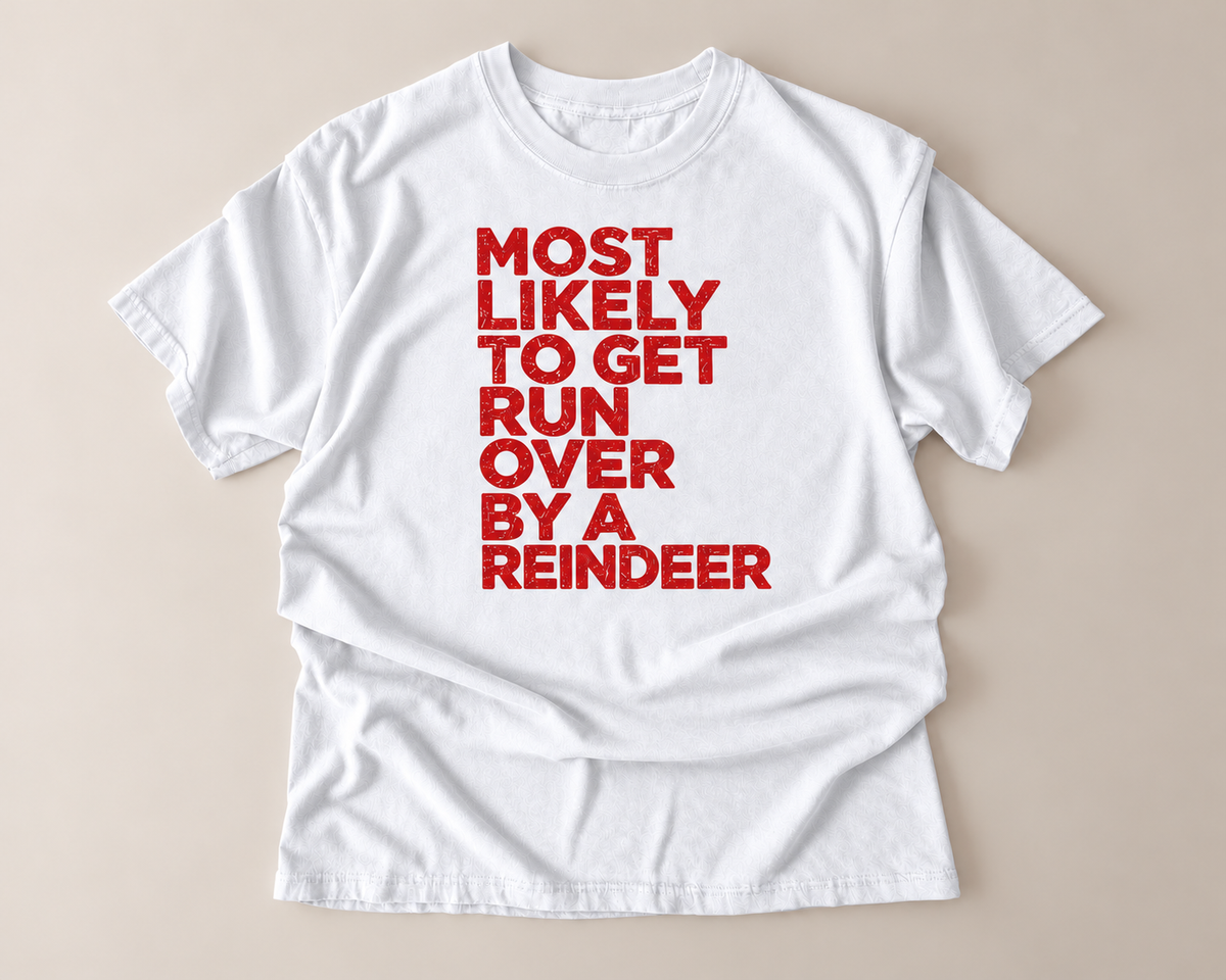 Most Likely to Get Run Over by a Reindeer Christmas T-Shirt