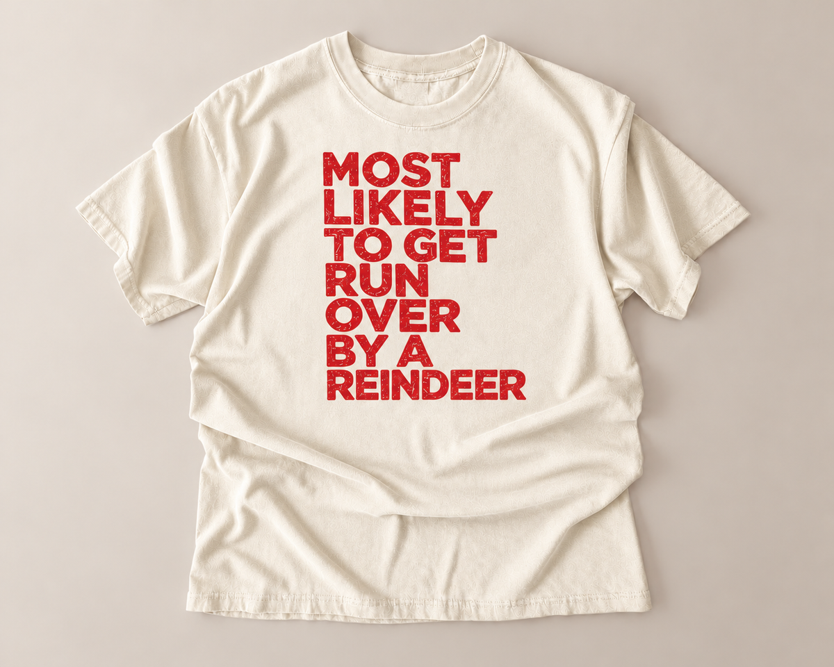 Most Likely to Get Run Over by a Reindeer Christmas T-Shirt