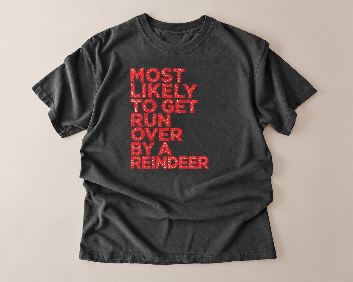 Most Likely to Get Run Over by a Reindeer Christmas T-Shirt