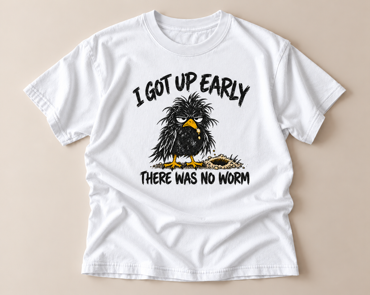 I Got Up Early There Was No Worm