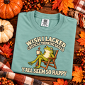 Wish I Lacked Critical Thinking Skills, Y'all Seem So Happy T-shirt