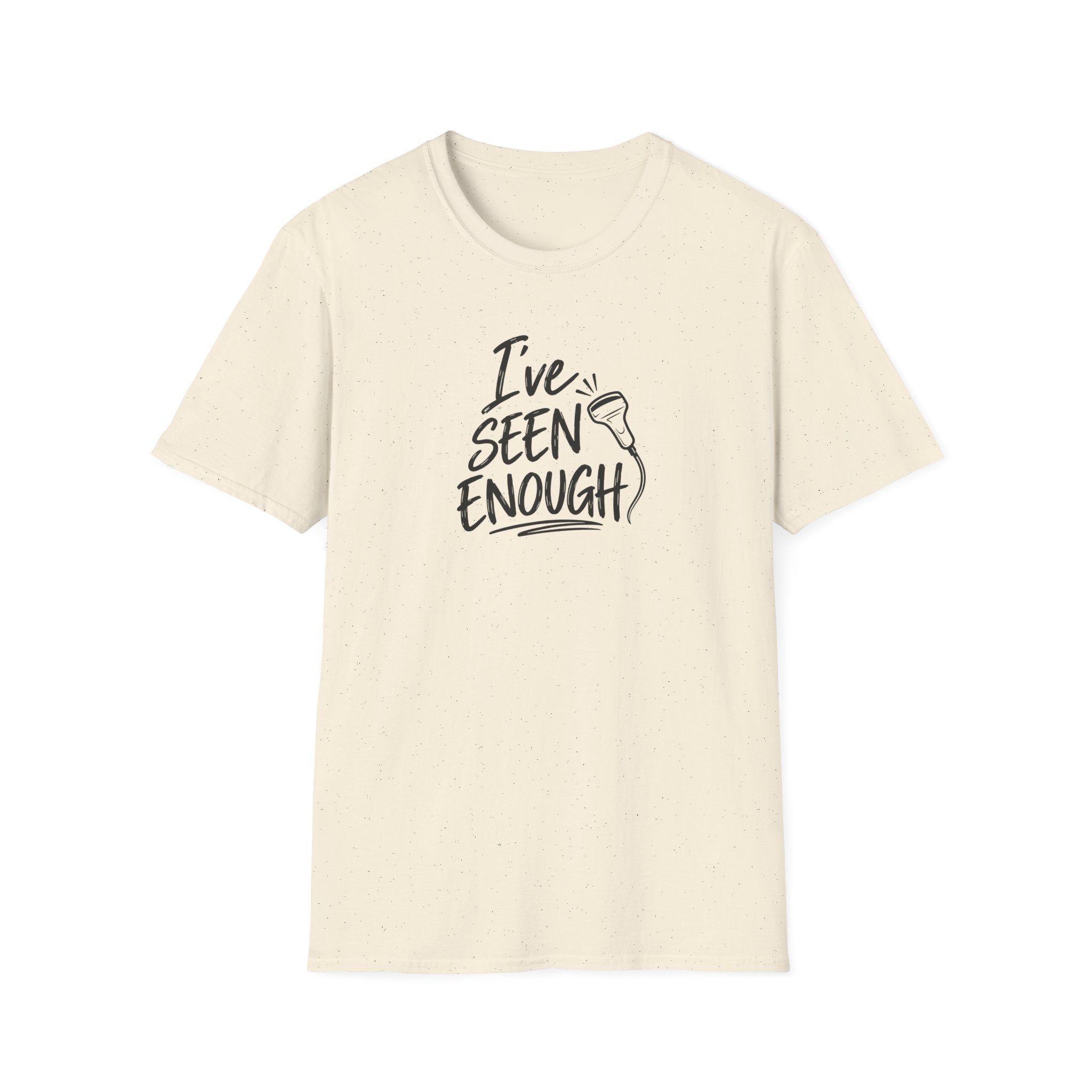 Ive Seen Enough T-Shirt | Medical and Health Care