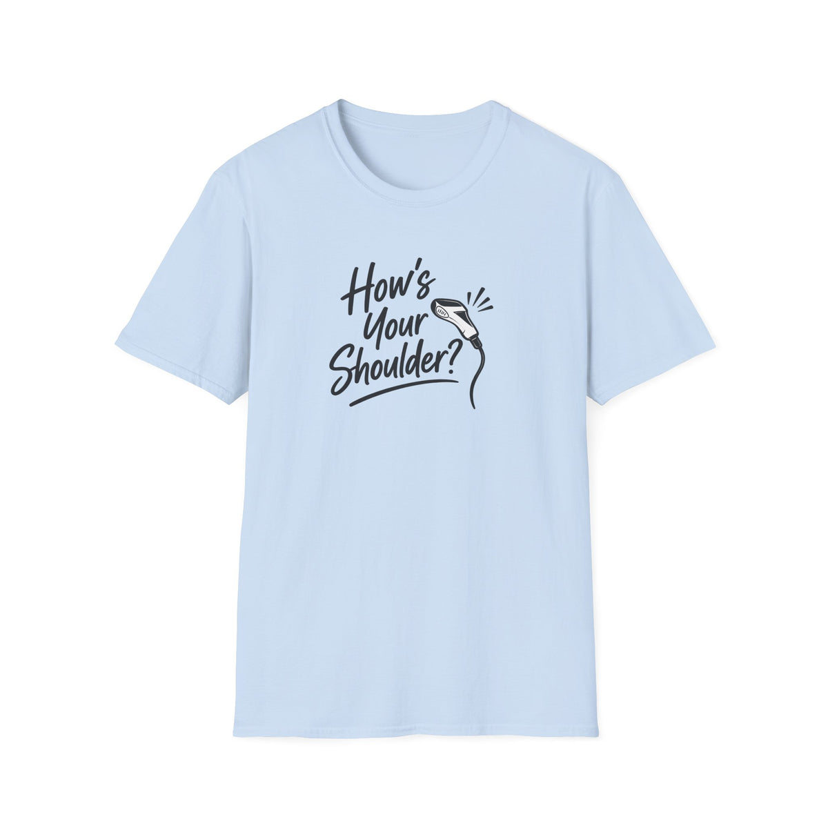 How's Your Shoulder? T-Shirt / Funny Physical Therapy / PT Therapist Shirt